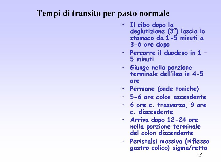 Tempi di transito per pasto normale • Il cibo dopo la deglutizione (3”) lascia Tempi di transito per pasto normale • Il cibo dopo la deglutizione (3”) lascia
