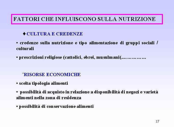 FATTORI CHE INFLUISCONO SULLA NUTRIZIONE ¨CULTURA E CREDENZE • credenze sulla nutrizione e tipo