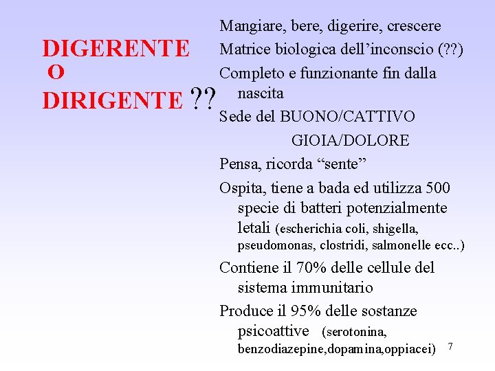 DIGERENTE O DIRIGENTE ? ? Mangiare, bere, digerire, crescere Matrice biologica dell’inconscio (? ?