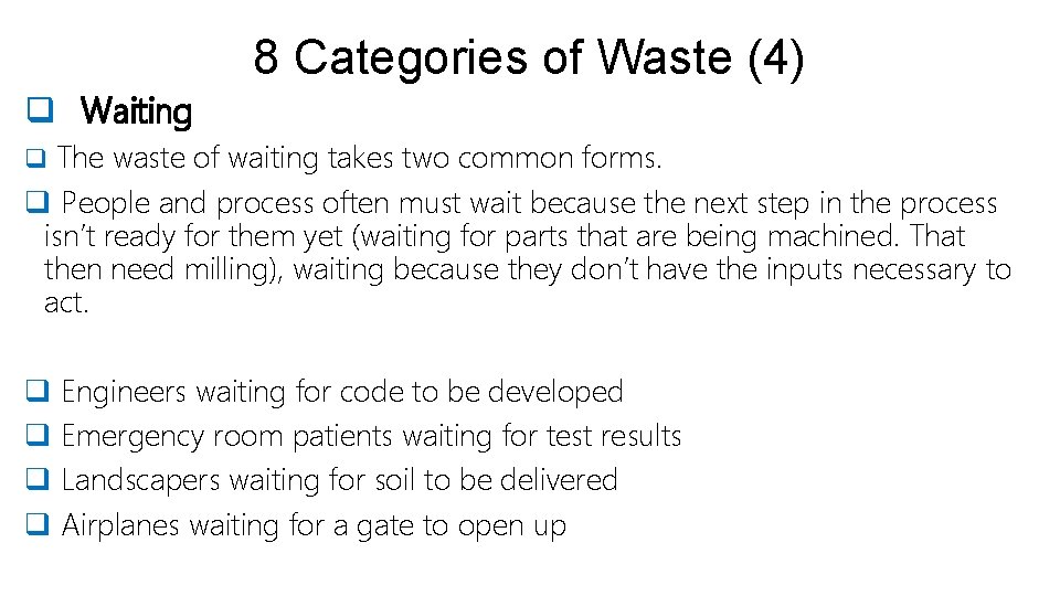 8 Categories of Waste (4) q Waiting q The waste of waiting takes two
