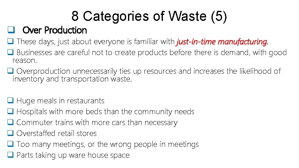 8 Categories of Waste (5) q Over Production q These days, just about everyone