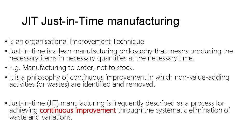 JIT Just-in-Time manufacturing • Is an organisational Improvement Technique • Just-in-time is a lean
