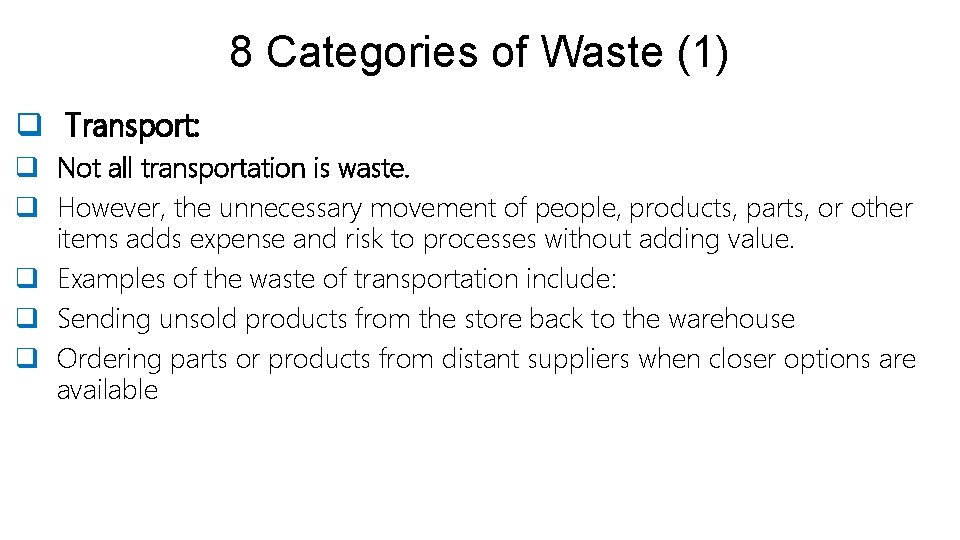 8 Categories of Waste (1) q Transport: q Not all transportation is waste. q