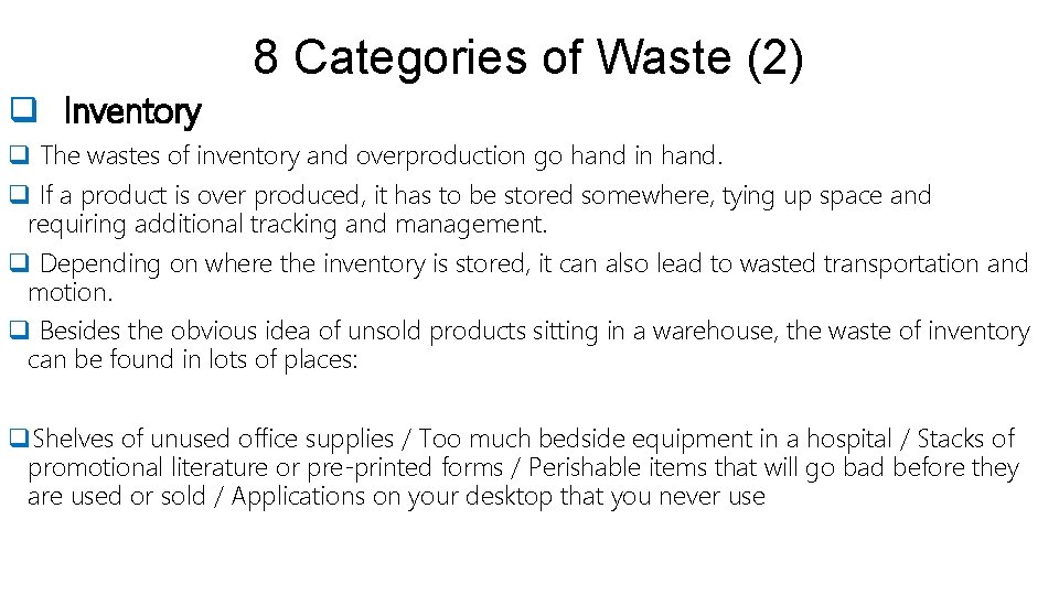 8 Categories of Waste (2) q Inventory q The wastes of inventory and overproduction