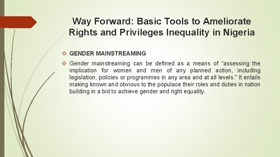 Way Forward: Basic Tools to Ameliorate Rights and Privileges Inequality in Nigeria GENDER MAINSTREAMING