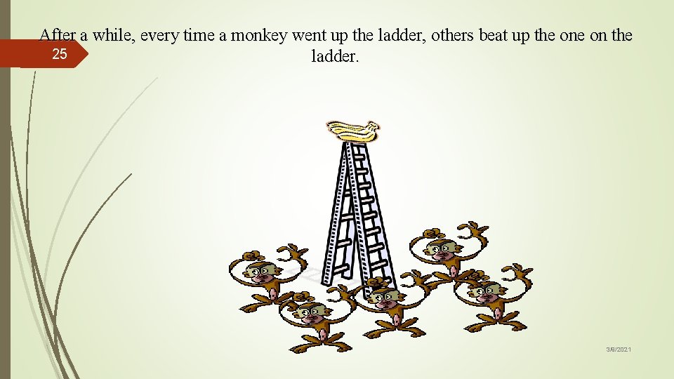After a while, every time a monkey went up the ladder, others beat up