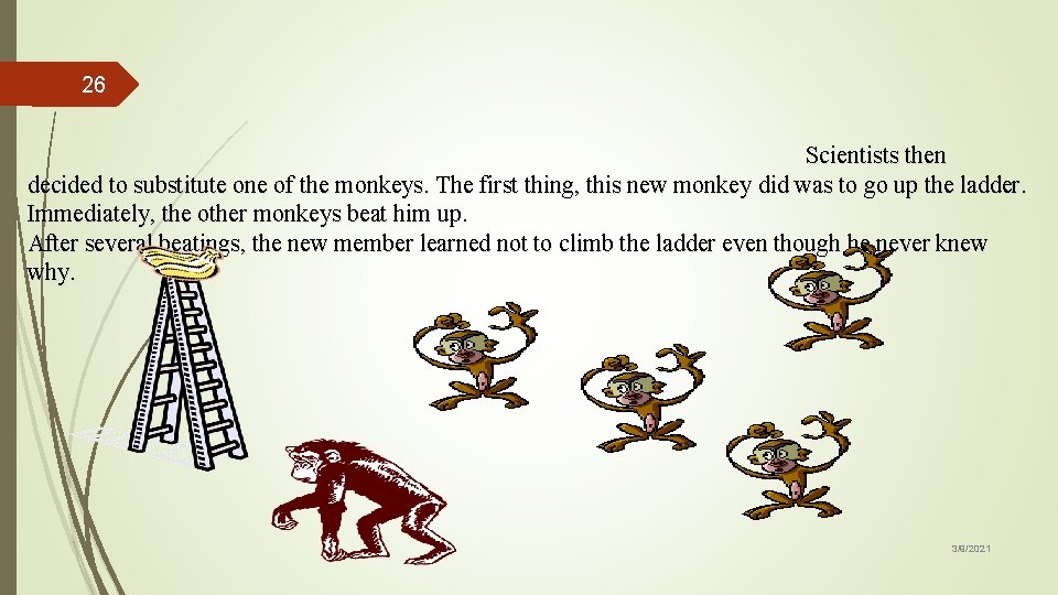 26 Scientists then decided to substitute one of the monkeys. The first thing, this