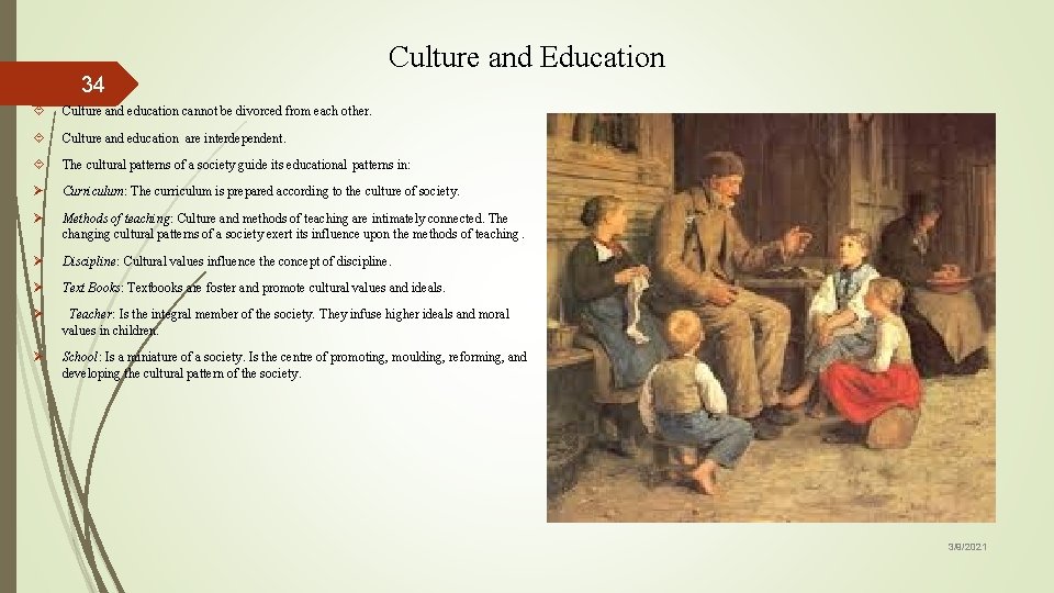 34 Culture and Education Culture and education cannot be divorced from each other. Culture