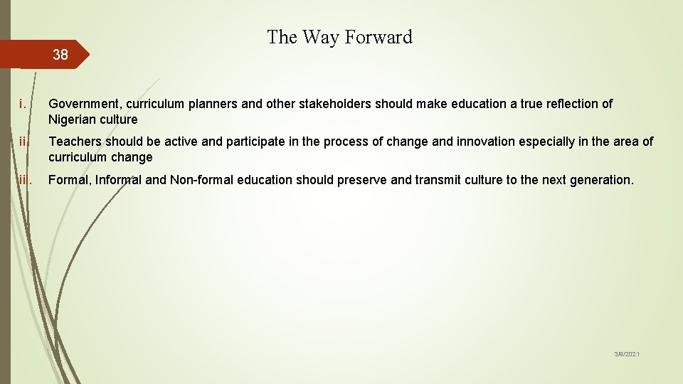 38 The Way Forward i. Government, curriculum planners and other stakeholders should make education
