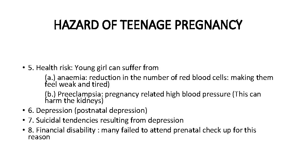 HAZARD OF TEENAGE PREGNANCY • 5. Health risk: Young girl can suffer from (a.
