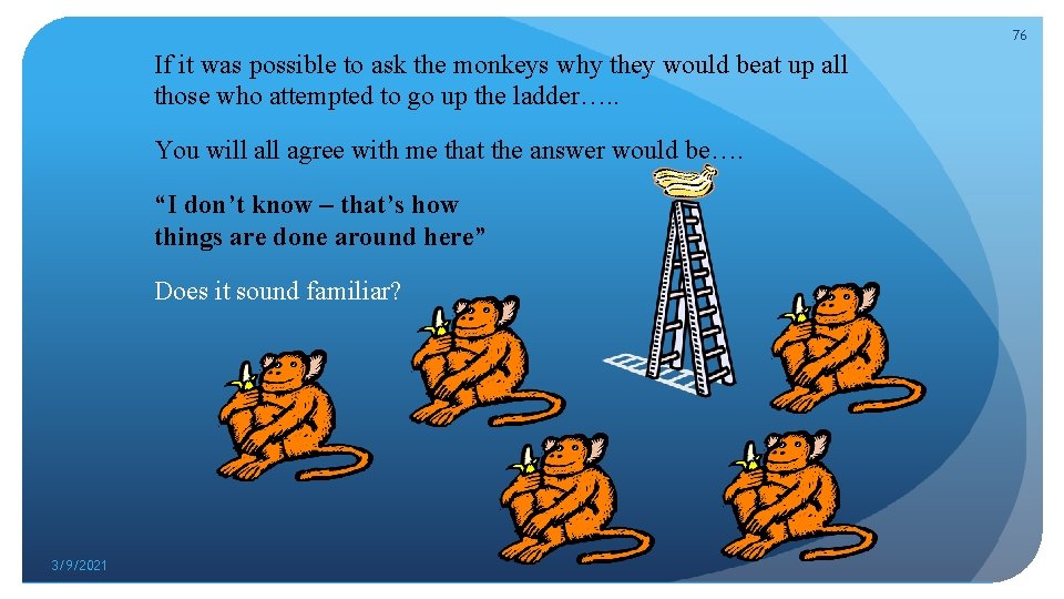 76 If it was possible to ask the monkeys why they would beat up