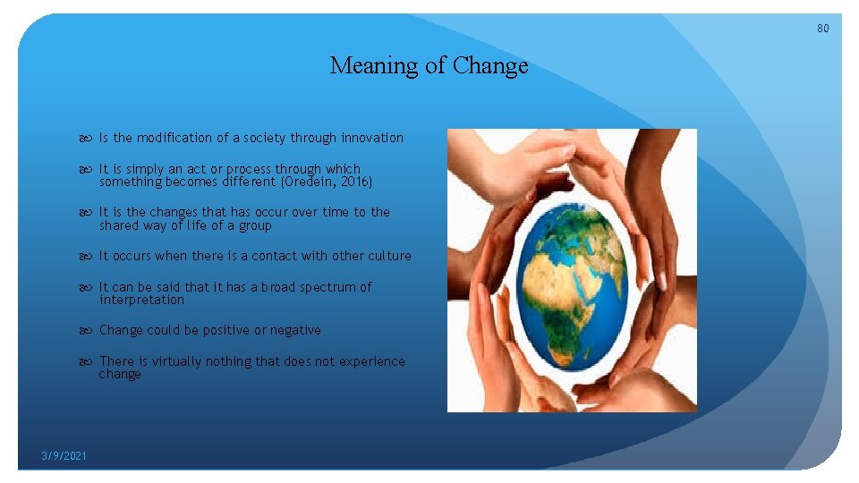 80 Meaning of Change Is the modification of a society through innovation It is