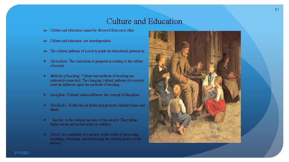 81 Culture and Education Culture and education cannot be divorced from each other. Culture