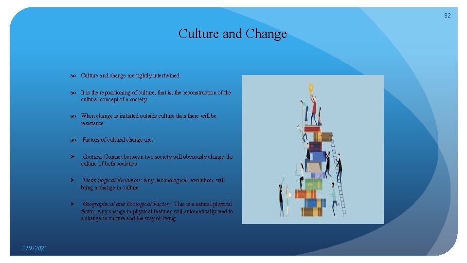 82 Culture and Change Culture and change are tightly intertwined. It is the repositioning
