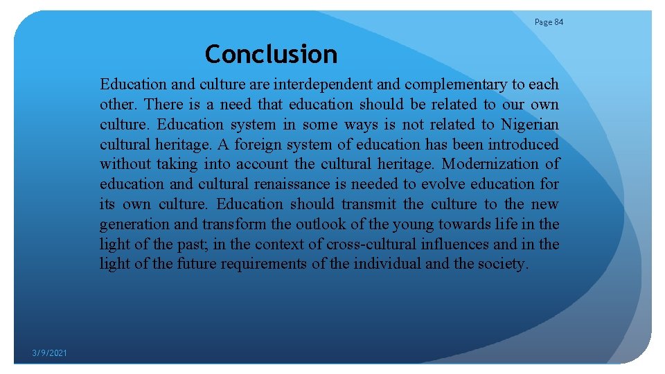 Page 84 Conclusion Education and culture are interdependent and complementary to each other. There