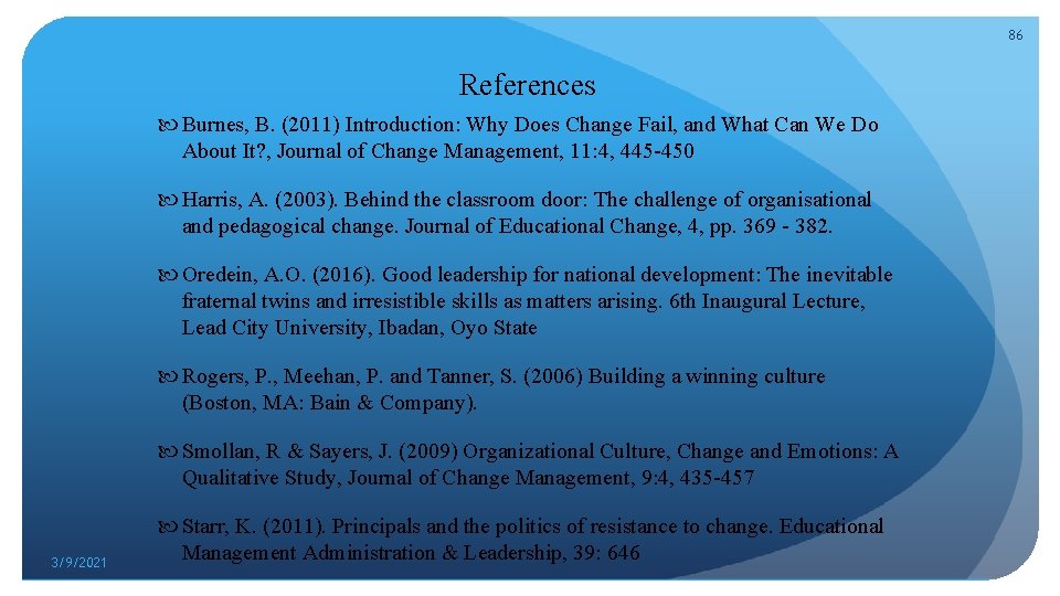 86 References Burnes, B. (2011) Introduction: Why Does Change Fail, and What Can We