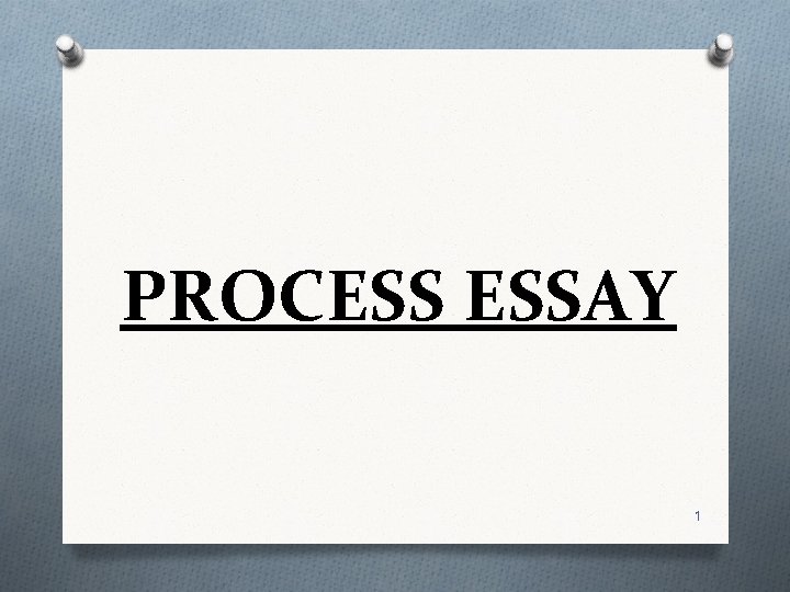 PROCESS ESSAY 1 