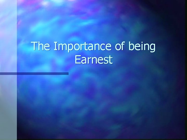 The Importance of being Earnest 