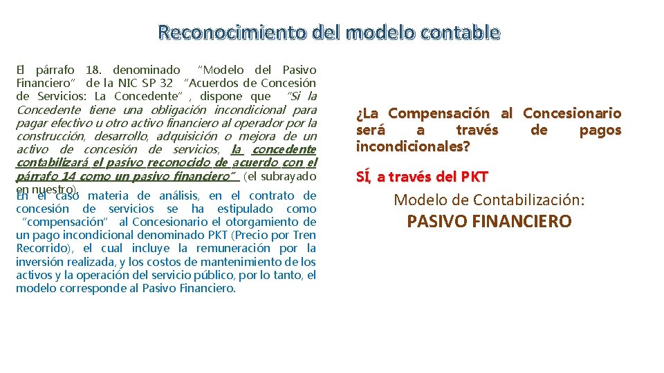 Reconocimiento del modelo contable El párrafo 18. denominado “Modelo del Pasivo Financiero” de la