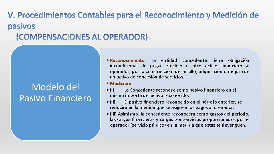 Modelo del Pasivo Financiero • Reconocimiento: La entidad concedente tiene obligación incondicional de pagar