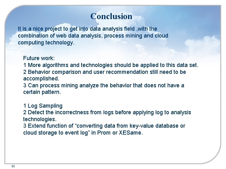 Conclusion It is a nice project to get into data analysis field , with