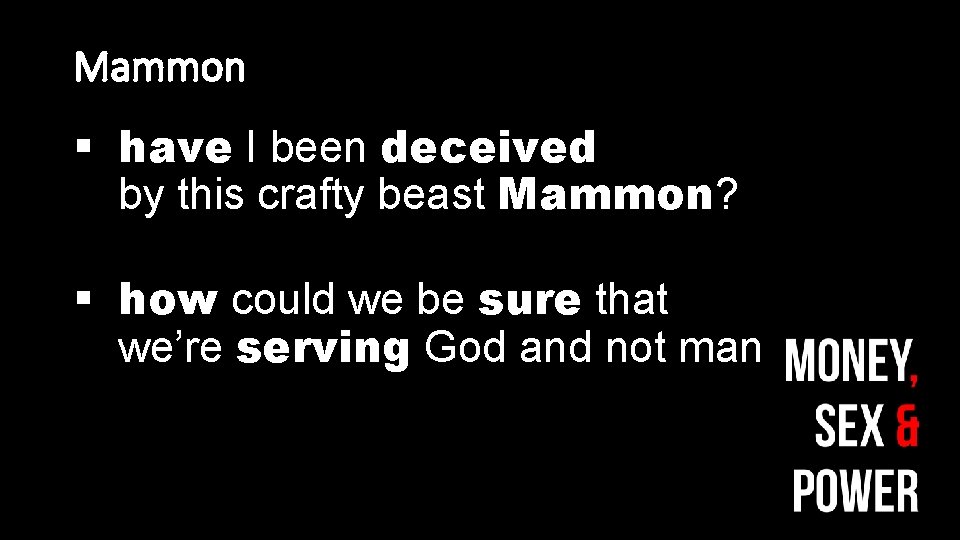 Mammon § have I been deceived by this crafty beast Mammon? § how could