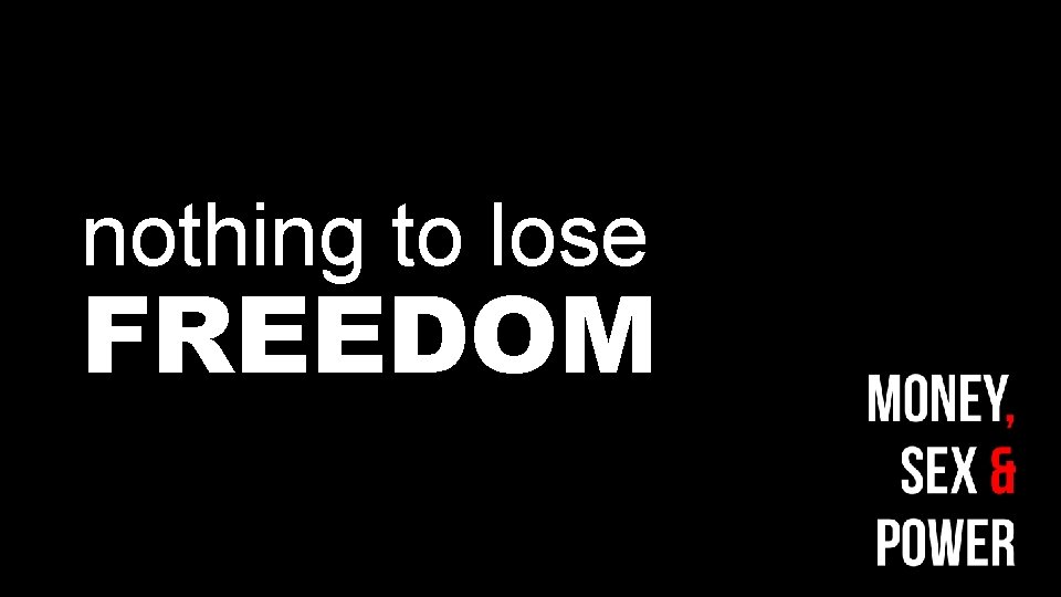 nothing to lose FREEDOM 