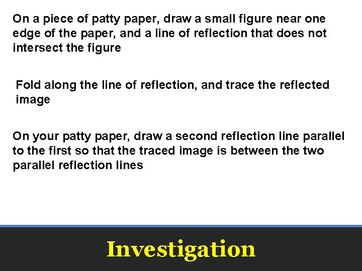 On a piece of patty paper, draw a small figure near one edge of On a piece of patty paper, draw a small figure near one edge of
