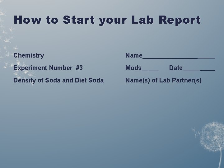 How to Start your Lab Report Chemistry Name________ Experiment Number #3 Mods_____ Density of