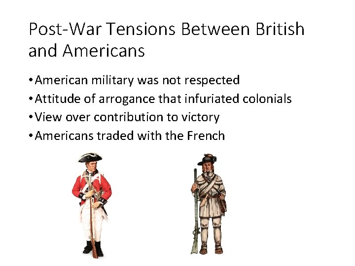 Post-War Tensions Between British and Americans • American military was not respected • Attitude