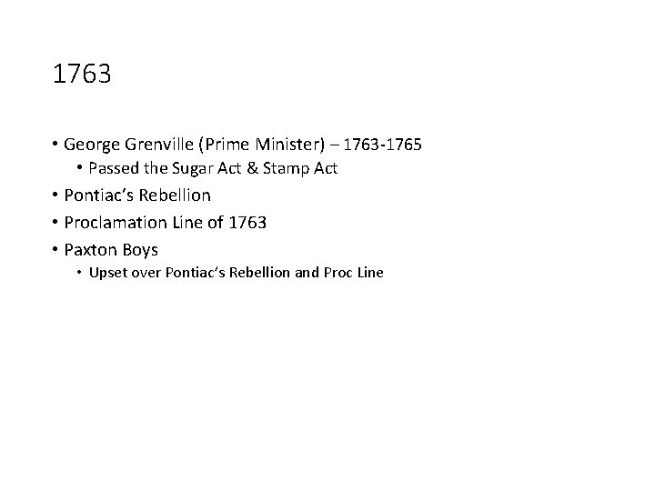 1763 • George Grenville (Prime Minister) – 1763 -1765 • Passed the Sugar Act