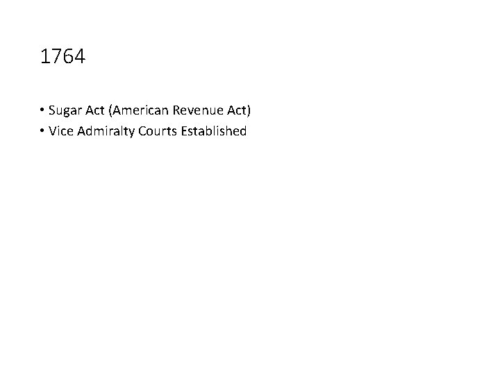 1764 • Sugar Act (American Revenue Act) • Vice Admiralty Courts Established 