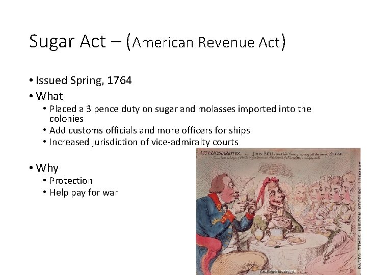 Sugar Act – (American Revenue Act) • Issued Spring, 1764 • What • Placed