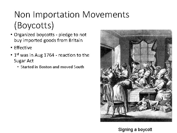 Non Importation Movements (Boycotts) • Organized boycotts - pledge to not buy imported goods