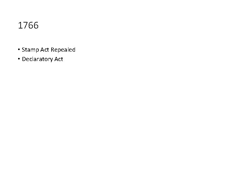 1766 • Stamp Act Repealed • Declaratory Act 