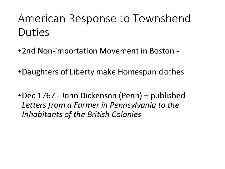 American Response to Townshend Duties • 2 nd Non-importation Movement in Boston • Daughters