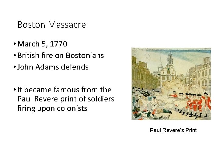 Boston Massacre • March 5, 1770 • British fire on Bostonians • John Adams