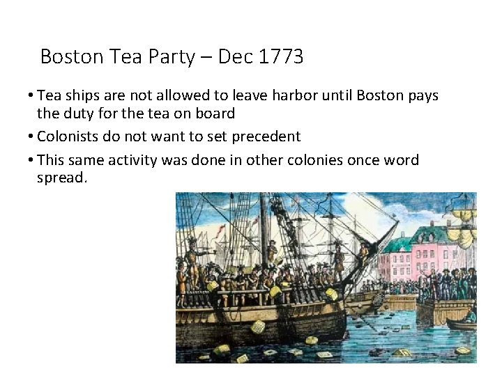 Boston Tea Party – Dec 1773 • Tea ships are not allowed to leave