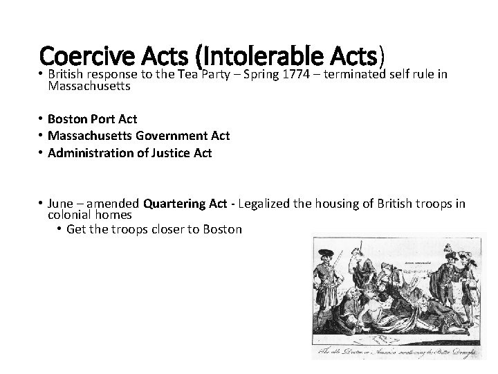 Coercive Acts (Intolerable Acts) • British response to the Tea Party – Spring 1774