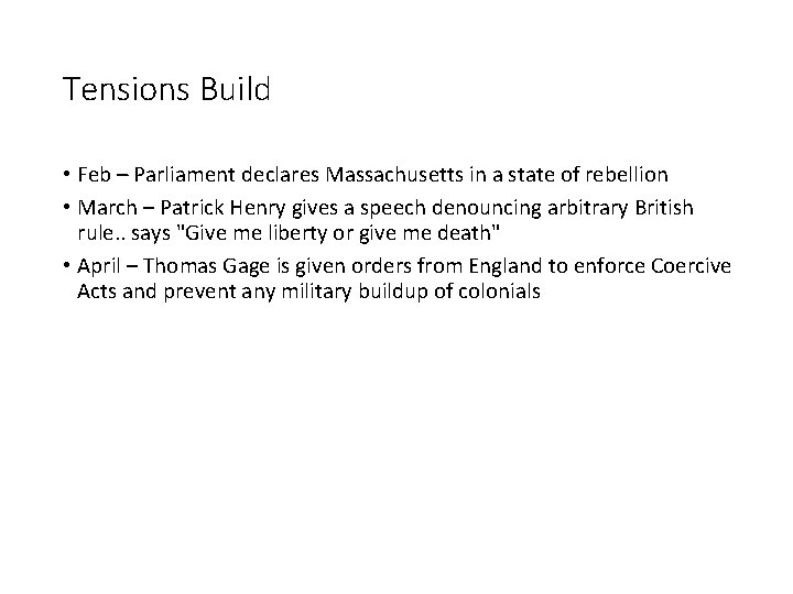 Tensions Build • Feb – Parliament declares Massachusetts in a state of rebellion •