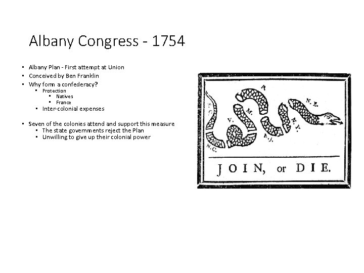 Albany Congress - 1754 • Albany Plan - First attempt at Union • Conceived