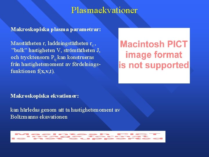 Plasmaekvationer Makroskopiska plasma parametrar: Masstätheten r, laddningstätheten rc , ”bulk” hastigheten V, strömtätheten J, Plasmaekvationer Makroskopiska plasma parametrar: Masstätheten r, laddningstätheten rc , ”bulk” hastigheten V, strömtätheten J,