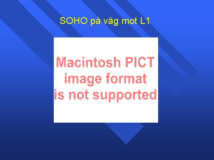 SOHO på väg mot L 1 SOHO på väg mot L 1