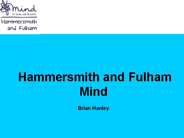 Hammersmith and Fulham Mind Brian Hanley 