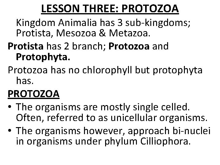 LESSON THREE: PROTOZOA Kingdom Animalia has 3 sub-kingdoms; Protista, Mesozoa & Metazoa. Protista has