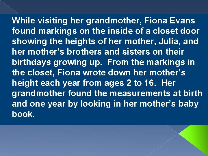 While visiting her grandmother, Fiona Evans found markings on the inside of a closet