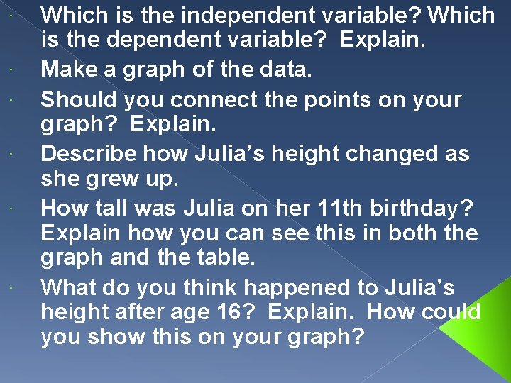  Which is the independent variable? Which is the dependent variable? Explain. Make a