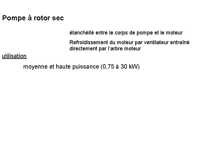 Pompe à rotor sec étanchéité entre le corps de pompe et le moteur Refroidissement