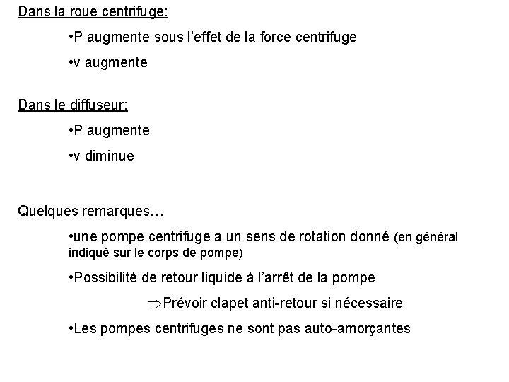 Dans la roue centrifuge: • P augmente sous l’effet de la force centrifuge •