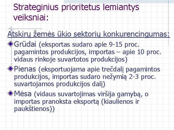 Strateginius prioritetus lemiantys veiksniai: Atskirų žemės ūkio sektorių konkurencingumas: Grūdai (eksportas sudaro apie 9